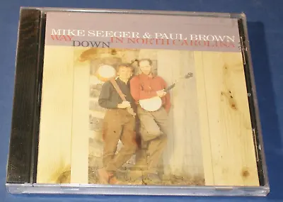 MIKE SEEGER & PAUL BROWN Way Down In North Carolina CD NEW Sealed Folk Bluegrass • $24.99