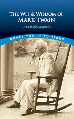 The Wit And Wisdom Of Mark Twain: A Book Of Quotations (Dover Thrift Ed - GOOD • $3.84