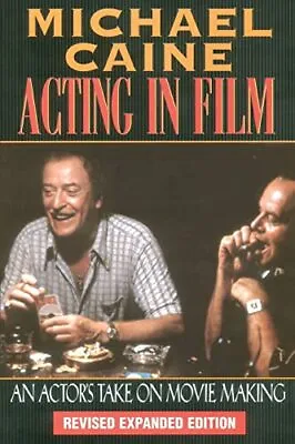 Acting In Film: An Actor's Take On Moviemaking (Th... By Michael Caine Paperback • £16.99