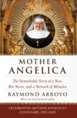 Mother Angelica : The Remarkable Story Of A Nun Her Nerve And A • $5.76