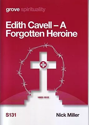 Edith Cavell: A Forgotten Heroine • £4.27