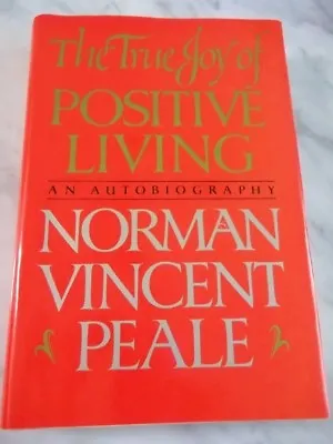 The True Joy Of Positive Living By Norman Vincent Peale  HC DJ VG 'SIGNED' • $44.95