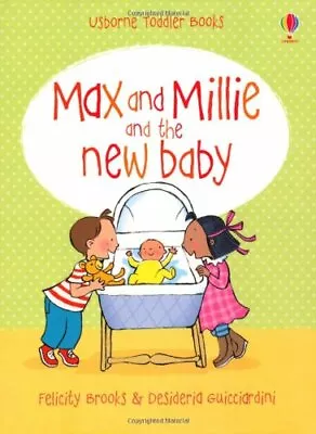 The New Baby (Max And Millie) By Felicity BrooksDesideria Guicciardini • £2.74