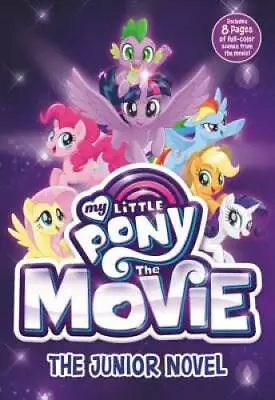 My Little Pony: The Movie: The Junior Novel (Beyond Equestria) - VERY GOOD • $3.73