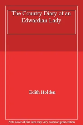£53.68 • Buy The Country Diary Of An Edwardian Lady By Edith Holden. 9780140173802