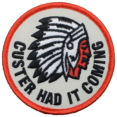 Custer Had It Coming Patch - George Armstrong Custer Headdress 3  (Iron On) • $4.99