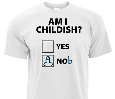 Am I Childish Unisex T-Shirt Funny Geek Nerd Hilarious Joke • £12.95