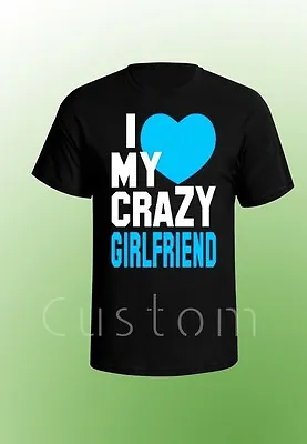 Girlfriend And Boyfriend Couple Shirt - I Love My Crazy Girlfriend Tee  • $15.72