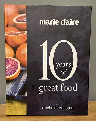 Marie Claire 10 YEARS OF GREAT FOOD Michele Cranston Large Hardcover Cookbook VG • $39
