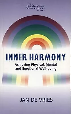 Inner Harmony: Achieving Physical Mental And Emotional Well-Being (Jan De Vries • £2.38