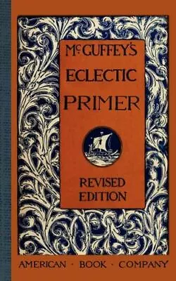 McGuffey's Eclectic Primer USA McGuffey Readers Paperback • $6.47