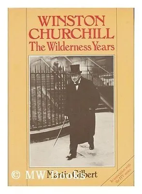 Churchill: The Wilderness Years-Martin Gilbert • £3.63
