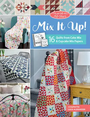 Moda All-Stars - Mix It Up: 16 Quilts From Cake Mix And Cupcake Mix - GOOD • $8.07