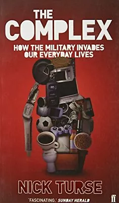 The Complex: How The Military Invades Our Everyday L... By Turse Nick Paperback • $9.51