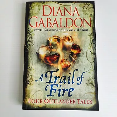 A Trail Of Fire By Diana Gabaldon Paperback Four Outlander Tales Historical • $16.50