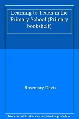 Learning To Teach In The Primary School (Primary Bookshelf)Rosemary Davis • £2.99