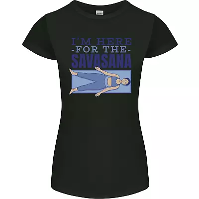 Funny Yoga Im Here For The Savasana Womens Petite Cut T-Shirt • £9.99