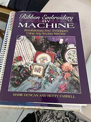 Ribbon Embroidery By Machine Instruction Book By Betty Farrell And Marie Duncan • $5