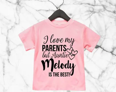 I Love My Parents Auntie CUSTOM NAME Is My Favourite Toddler T Shirt Top AS26 • £12.99