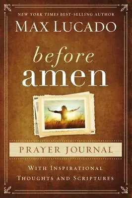 Before Amen Prayer Journal - Diary Max Lucado 0718014065 New • $14.04