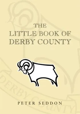 £3.26 • Buy The Little Book Of Derby County By Seddon, Peter J. Hardback Book The Cheap Fast
