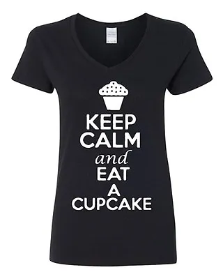 V-Neck Ladies Keep Calm And Eat Cupcake Cake Dessert Sweets Funny T-Shirt Tee • £16.36