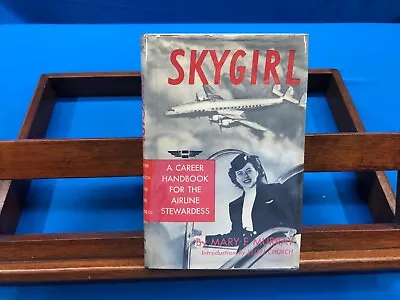 Skygirl: A Career Handbook For The Airline Stewardess- Mary F. Murray 1951 • $100