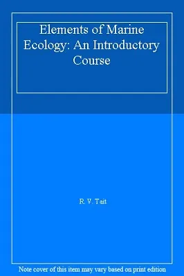 Elements Of Marine Ecology: An Introductory Course By R. V. Tait. 9780750608282 • £3.50