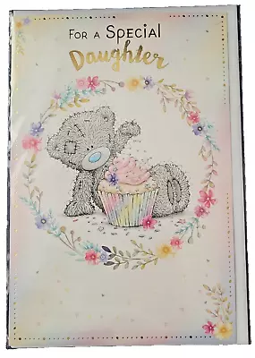 6 X9  ME TO YOU TATTY TEDDY BIRTHDAY CARD - FOR A SPECIAL Daughter • £3.95