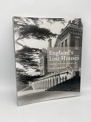 England's Lost Houses: From The Archives Of Country Life Worsley Giles Paperbac • £45.07