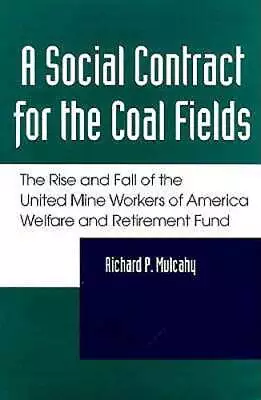 A Social Contract For The Coal Fields: The Rise And Fall Of The United Mine • $25.93