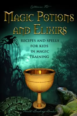 Magic Potions And Elixirs - Recipes And Spells For Kids In Magic Training Magic • £13.67