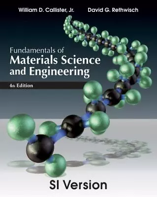 Fundamentals Of Materials Science And Engineering Rethwisch David G.Callister • $18.93