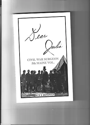 J.J. Donovan Dear Julia Civil War Surgeon 5th Maine Volunteers Used Paperback • $2.99