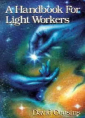 A Handbook For Light WorkersDavid Cousins • £3.28