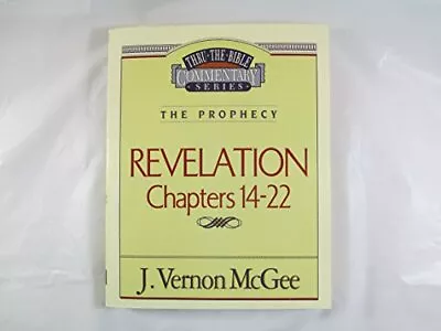 REVELATION: CHAPTERS 14-22 (THRU THE BIBLE COMMENTARY By J. Vernon Mcgee *VG+* • $18.49