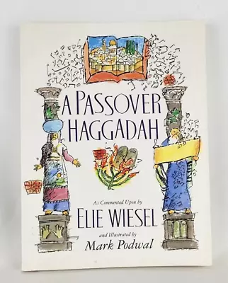 A PASSOVER HAGGADAH: As Commented Upon By Elie Wiesel Illustrated By Mark Podwal • $14.45
