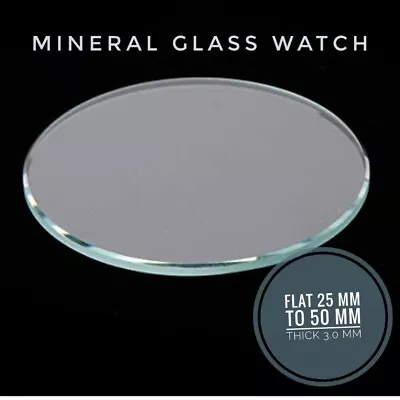 Flat Mineral Glass Crystal Watch Replacement 3 Mm Thick  SIZE 25 Mm-45 Mm • $9.99