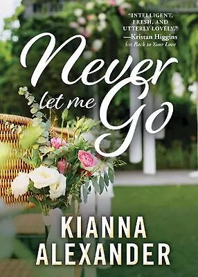 Never Let Me Go By Kianna Alexander (English) Paperback Book • $29.34