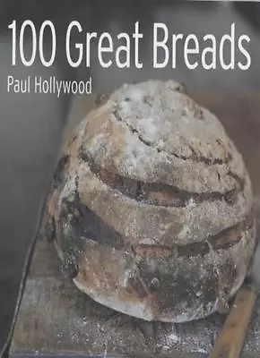 100 Great Breads By Paul Hollywood • £2.99