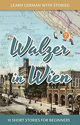 Learn German With Stories: Walzer In Wien - 10 Short Stories For • £11.24