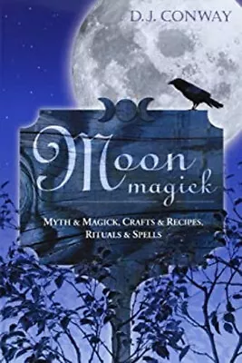 Moon Magick : Myth And Magic Crafts And Recipes Rituals And Spe • $6.65