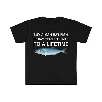 Buy A Man Eat Fish He Day Teach Fish Man • $15.99