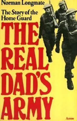 Real Dad's Army By Norman Longmate • £2.51