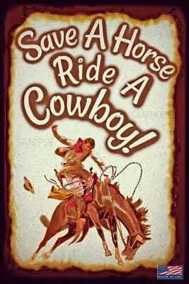Save A Horse Ride A Cowboy! All Weather Metal Sign 8 X12  Rodeo Ranch Bar Saloon • $15.99