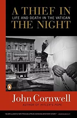 A THIEF IN THE NIGHT: LIFE AND DEATH IN THE VATICAN By John Cornwell **Mint** • $18.75
