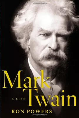 Mark Twain : A Life Hardcover Ron Powers • $6.68