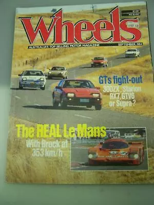 Wheels Magazine September 1984 Starion 300ZX GTV6 Supra Brock At LeMans • $12.50