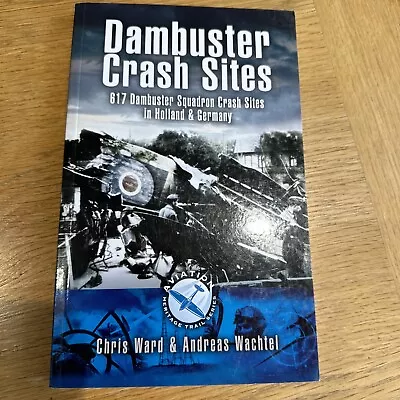 Dambusters RaidCrash Sites 617 Squadron In Holland And Germany Signed Dambuster • £15