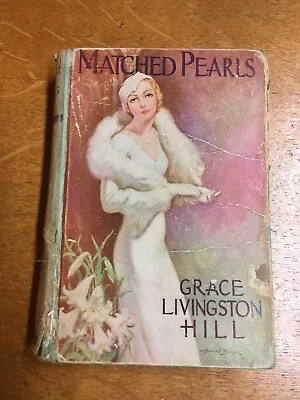 Matched Pearls Grace Livingston Hill Vintage Antique Hardcover 1933 Lippincott • $9.99